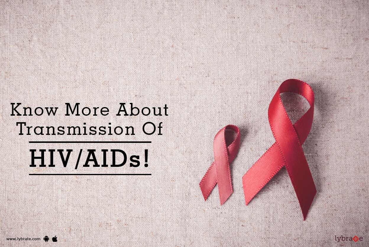 Know More About Transmission Of HIV/AIDs!