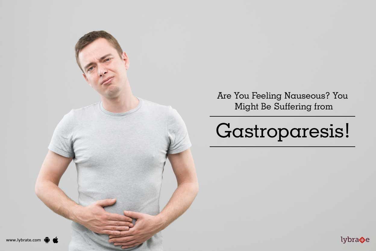 Are You Feeling Nauseous? You Might Be Suffering from Gastroparesis!