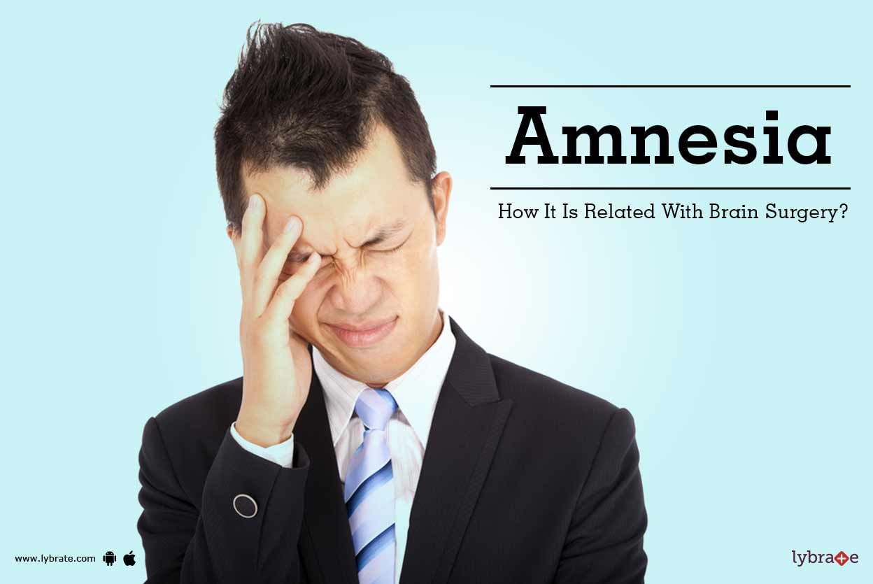 Amnesia - How It Is Related With Brain Surgery?