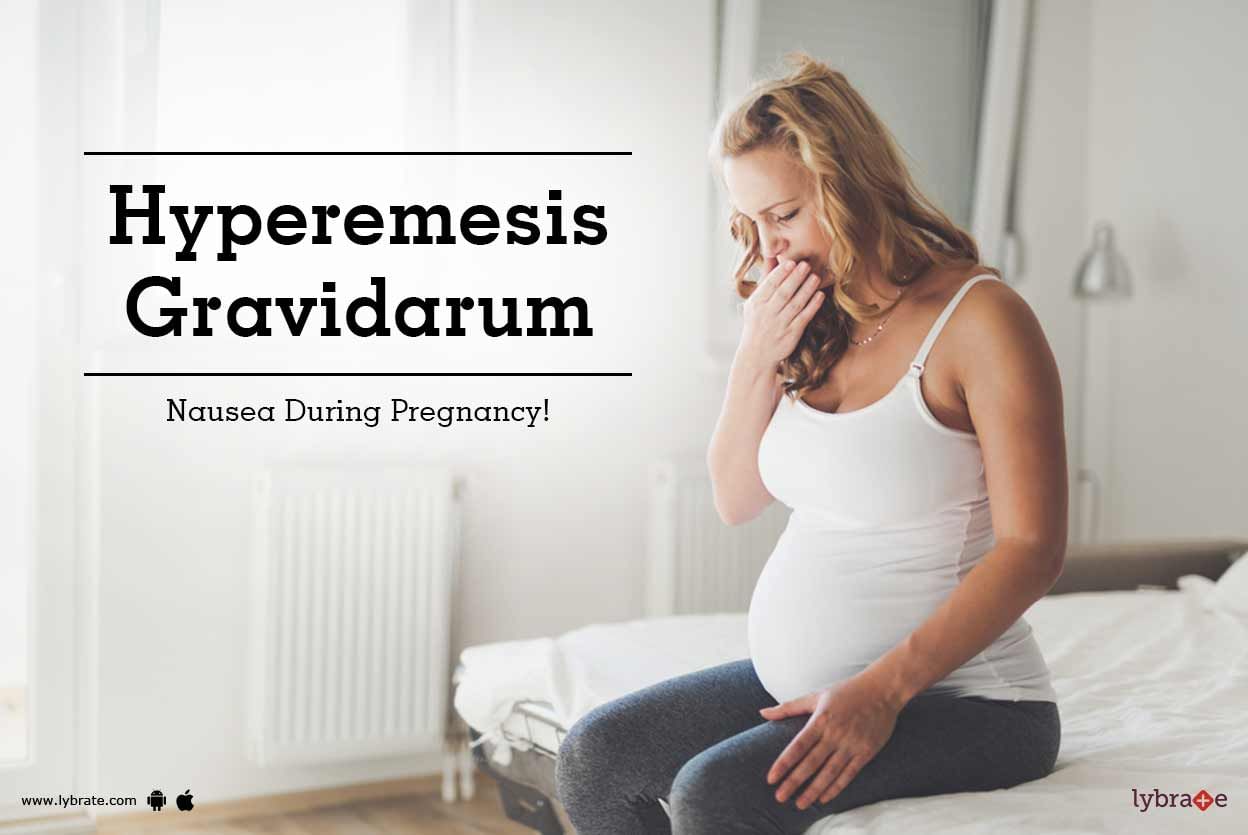 Hyperemesis Gravidarum - Nausea During Pregnancy!