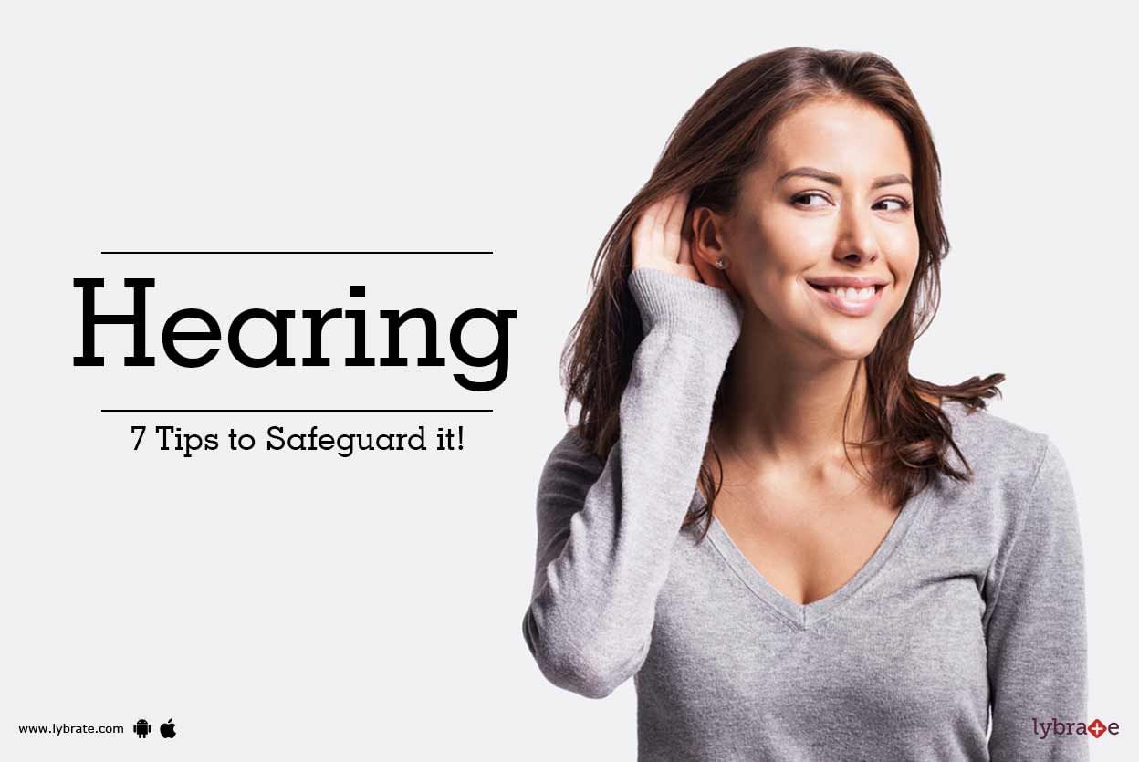 Hearing - 7 Tips to Safeguard it!