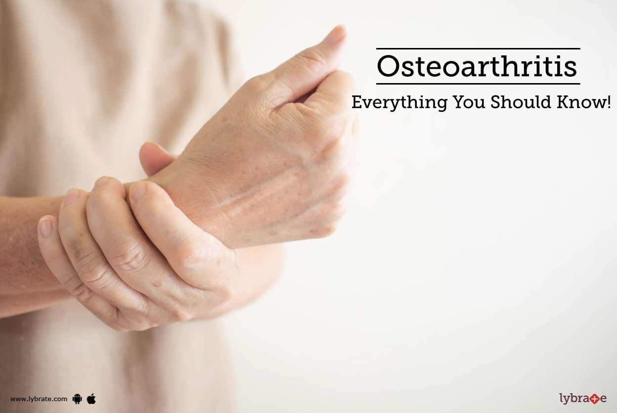 Osteoarthritis - Everything You Should Know!