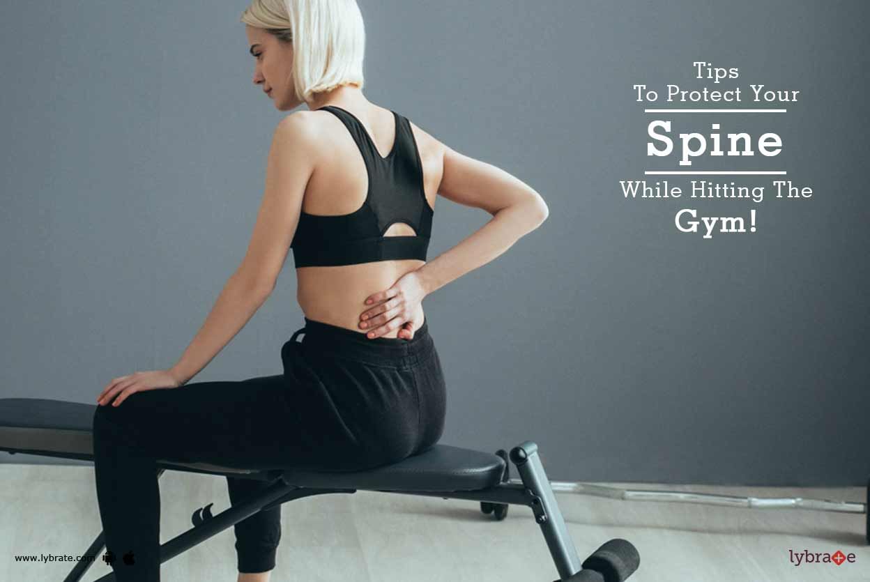 Tips To Protect Your Spine While Hitting The Gym!