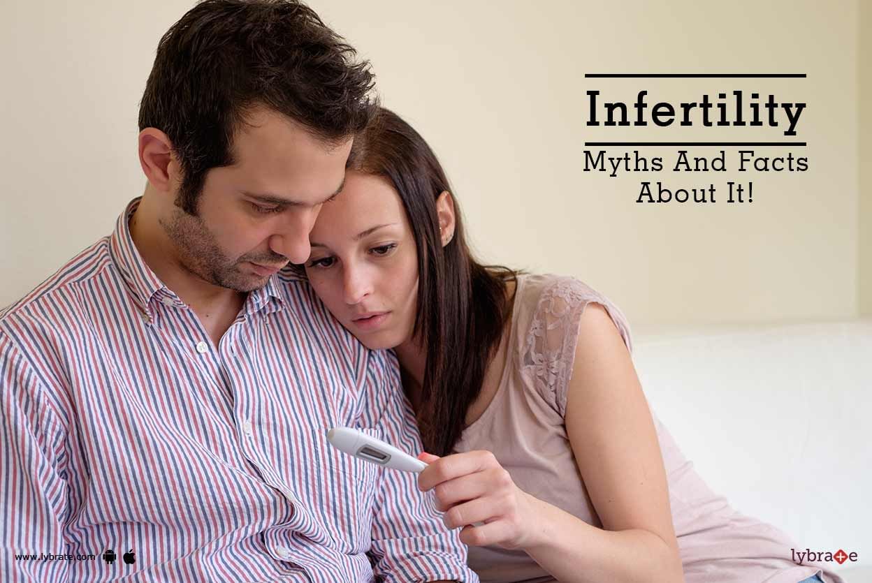 Infertility - Myths And Facts About It!