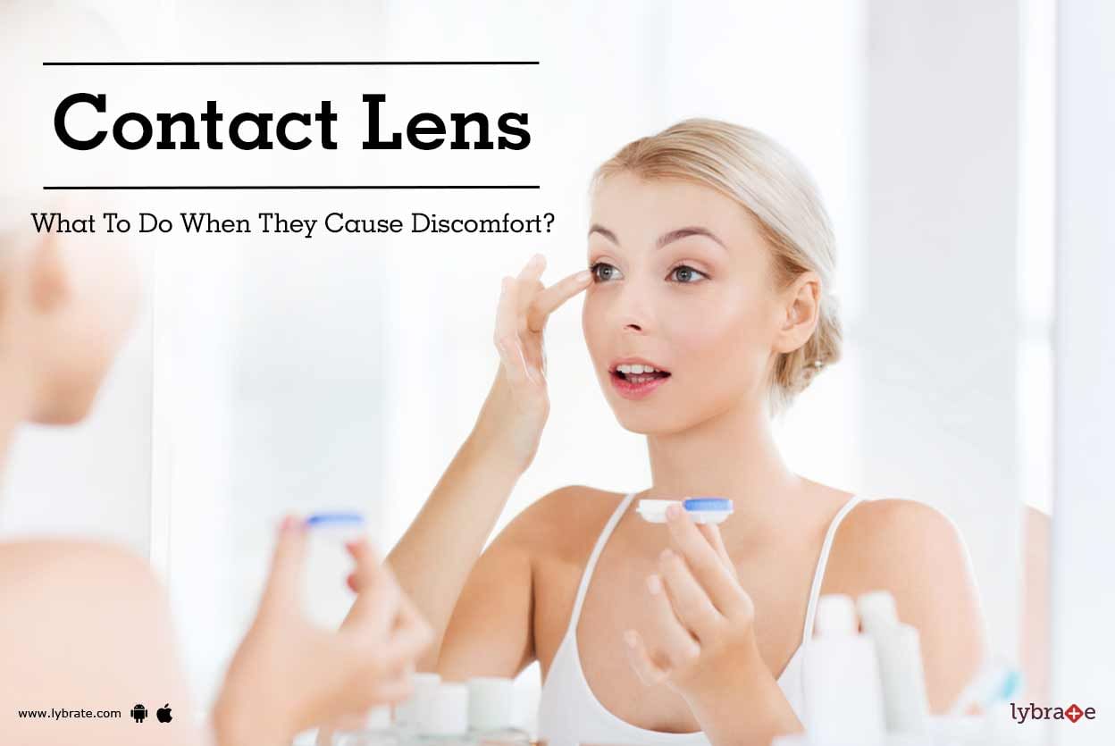 Contact Lens - What To Do When They Cause Discomfort?