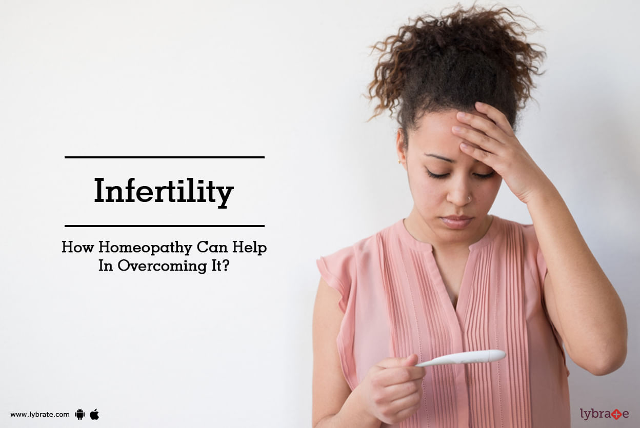 Infertility - How Homeopathy Can Help In Overcoming It?