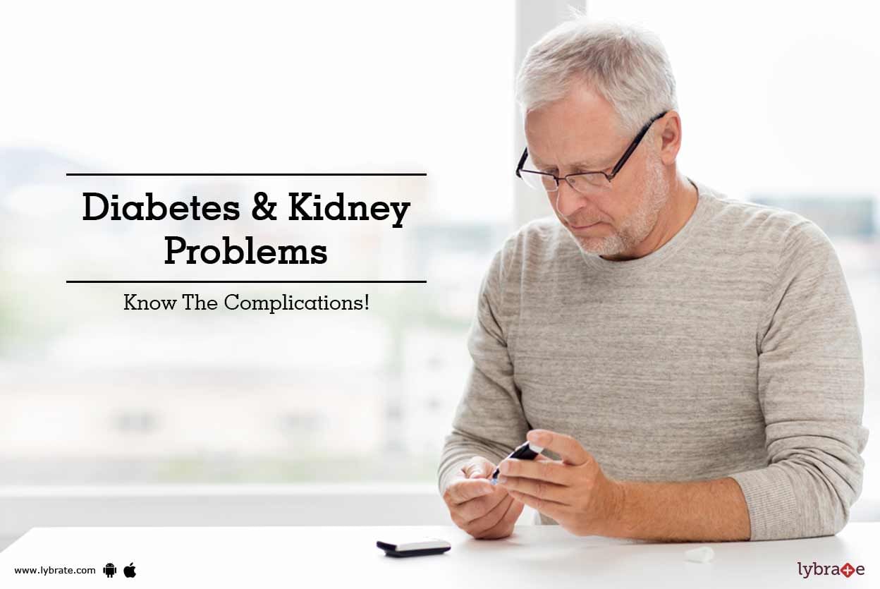 Diabetes & Kidney Problems - Know The Complications!