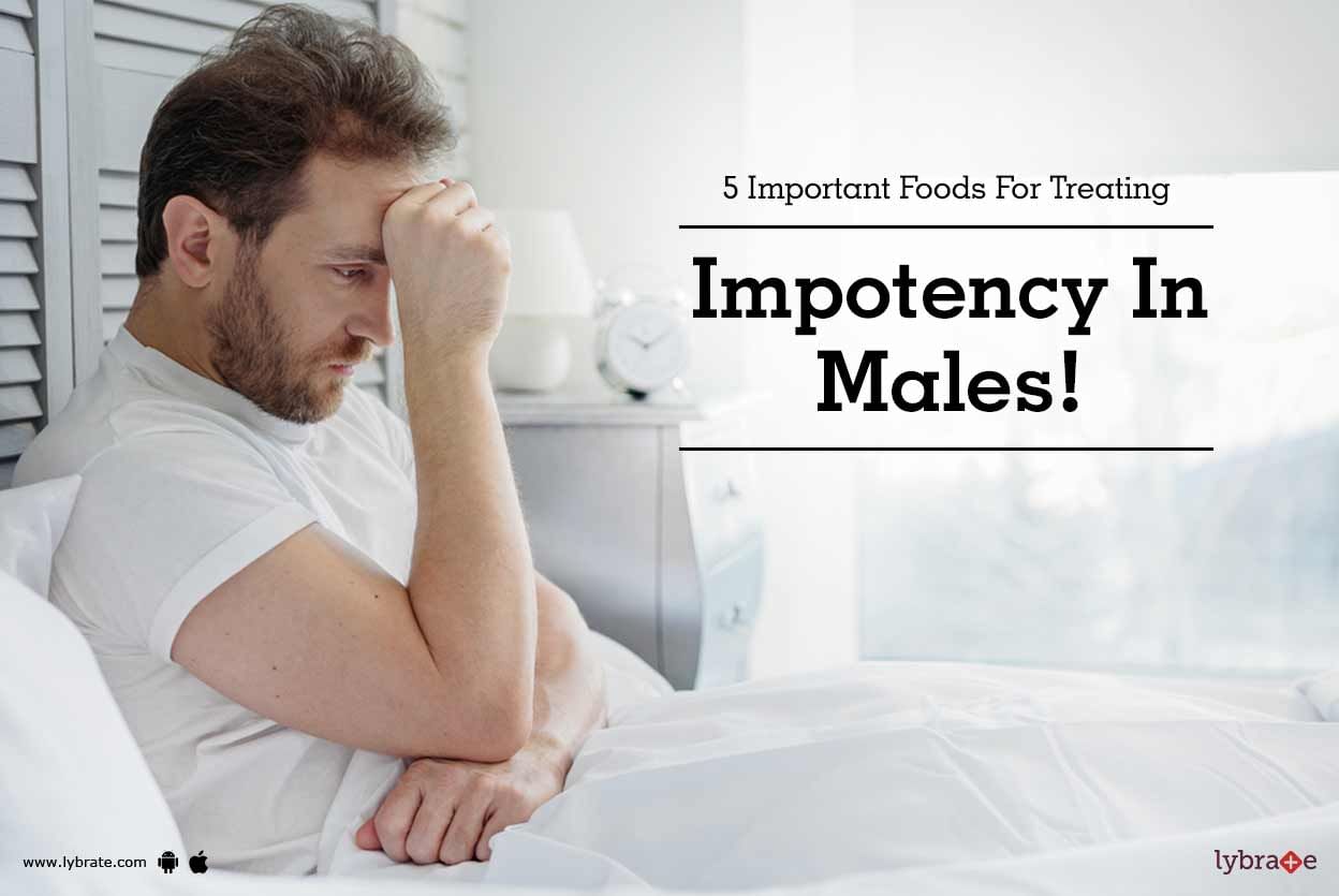 5 Important Foods For Treating Impotency In Males!