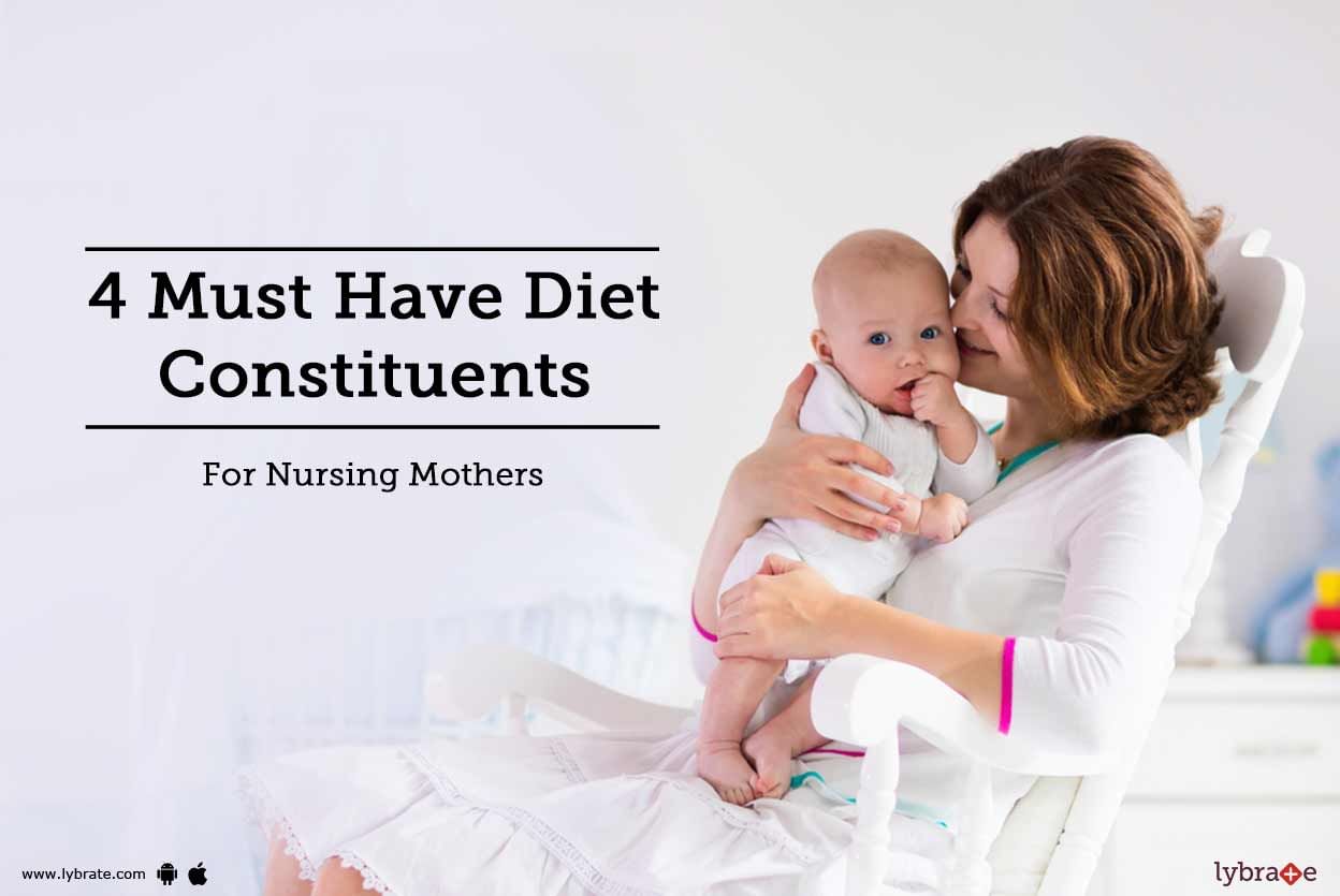 4 Must Have Diet Constituents For Nursing Mothers