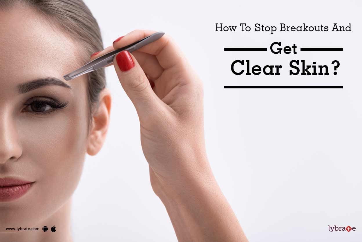 How To Stop Breakouts And Get Clear Skin?