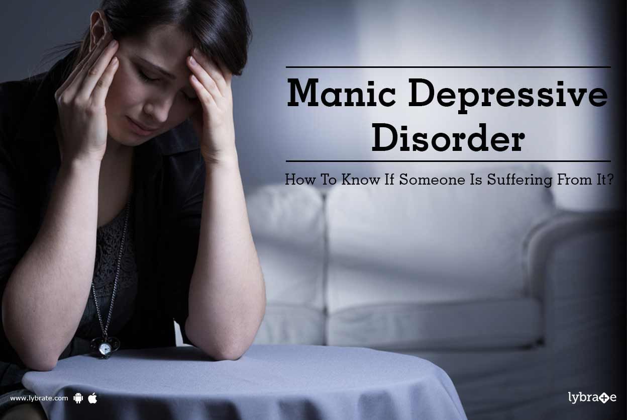 Manic Depressive Disorder - How To Know If Someone Is Suffering From It?