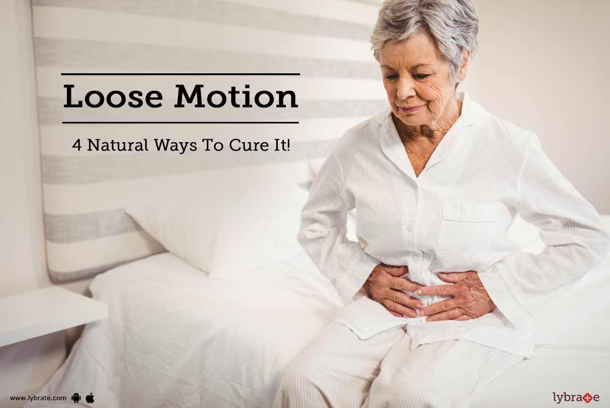 Loose Motion - 4 Natural Ways To Cure It!