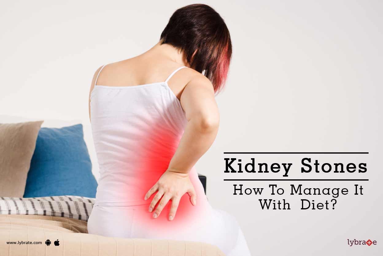 Kidney Stones - How To Manage It With  Diet?