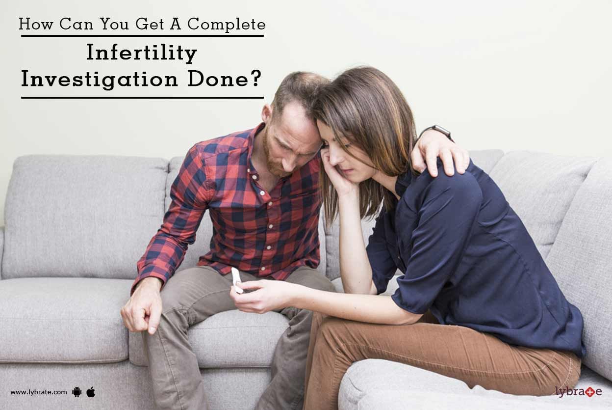How Can You Get A Complete Infertility Investigation Done?
