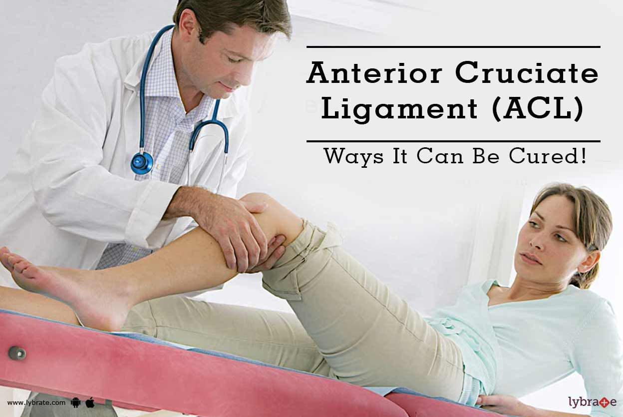 Anterior Cruciate Ligament (ACL) - Ways It Can Be Cured!