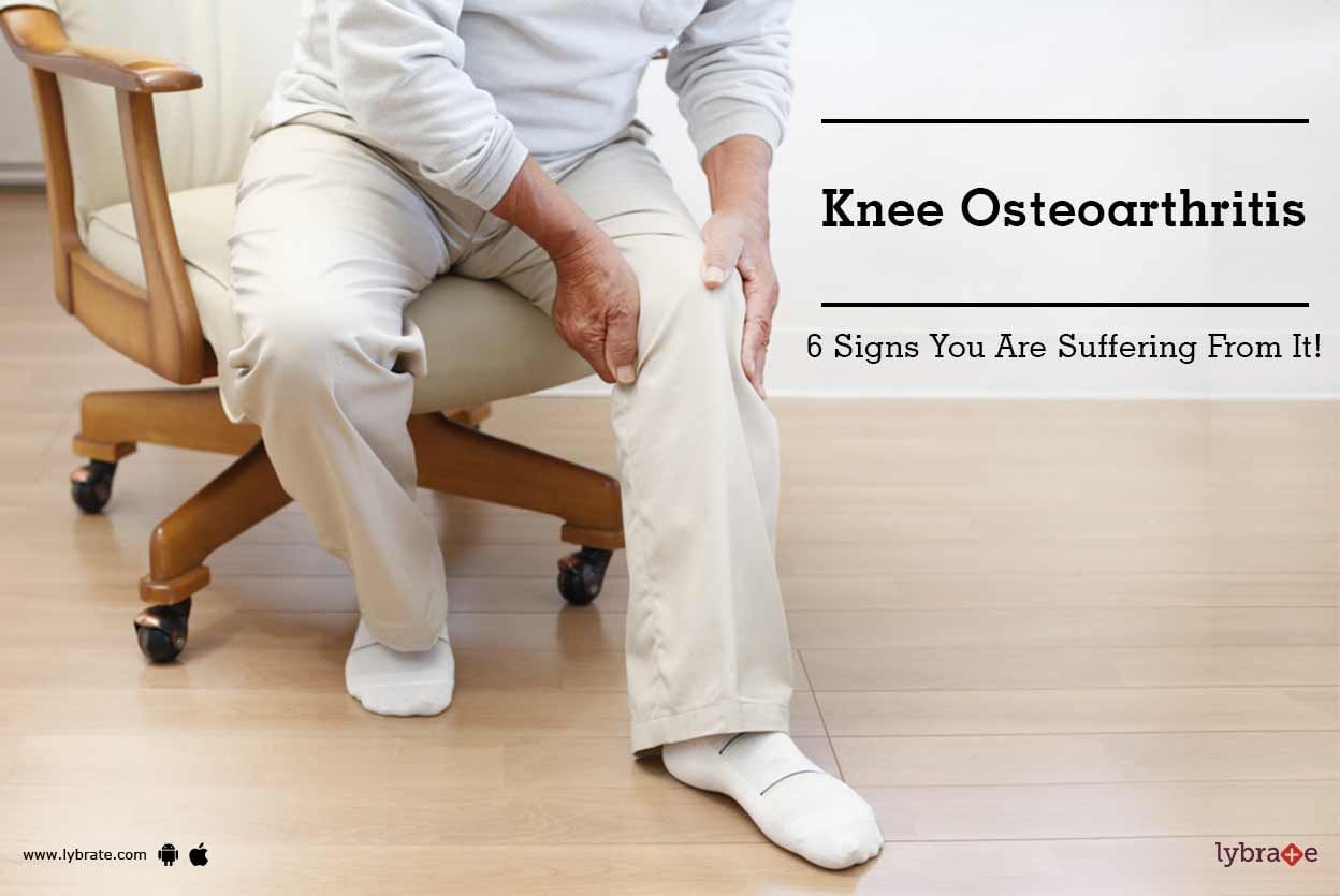 Knee Osteoarthritis - 6 Signs You Are Suffering From It!