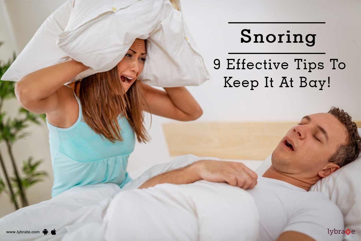 Snoring - 9 Effective Tips To Keep It At Bay!