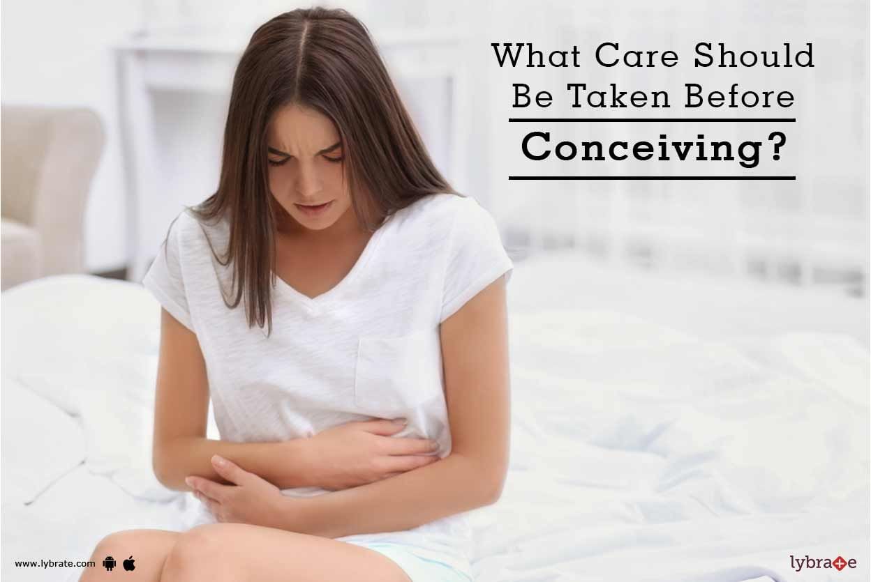 What Care Should Be Taken Before Conceiving?