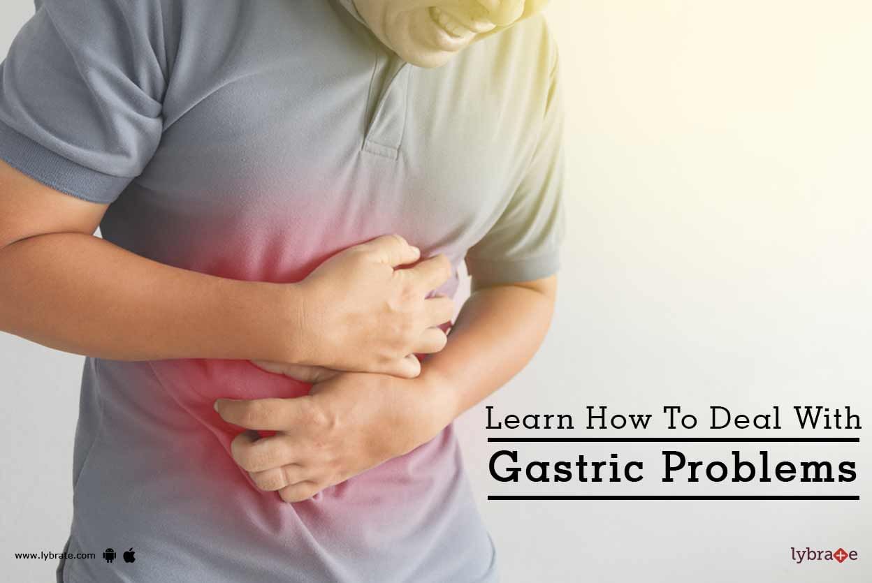Learn How To Deal With Gastric Problems