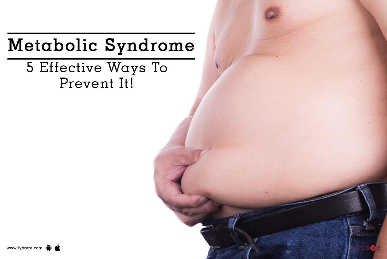 Metabolic Syndrome - 5 Effective Ways To Prevent It!