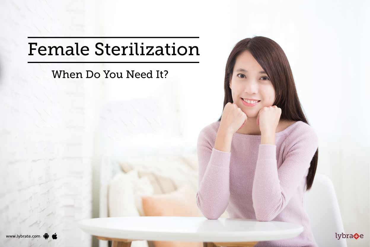 Female Sterilization - When Do You Need It?