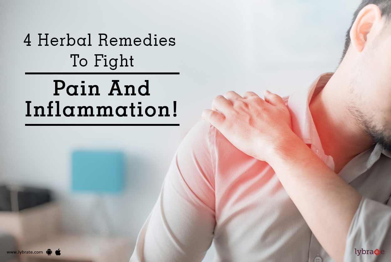 4 Herbal Remedies To Fight Pain And Inflammation!