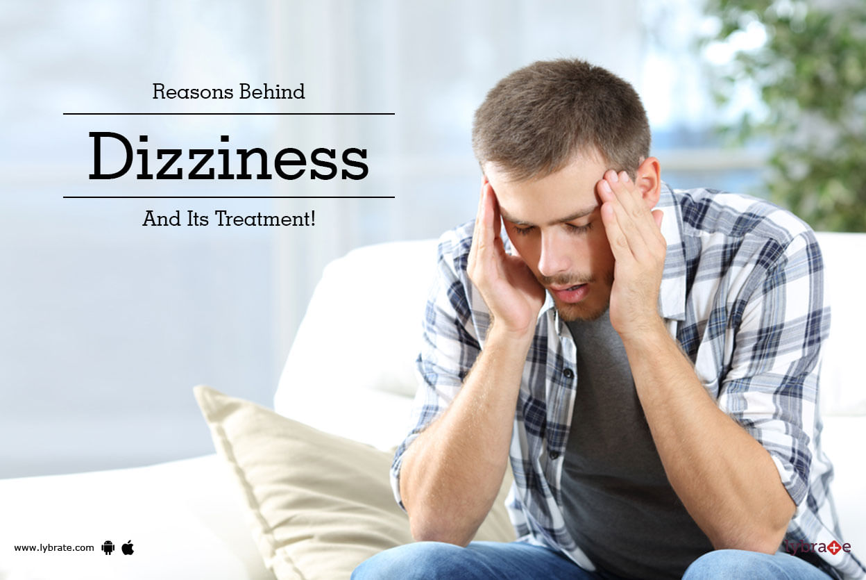 Reasons Behind Dizziness And Its Treatment!