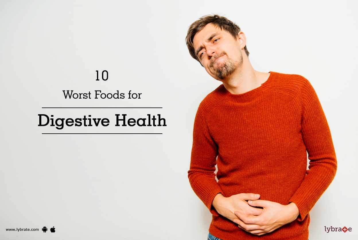 10 Worst Foods for Digestive Health