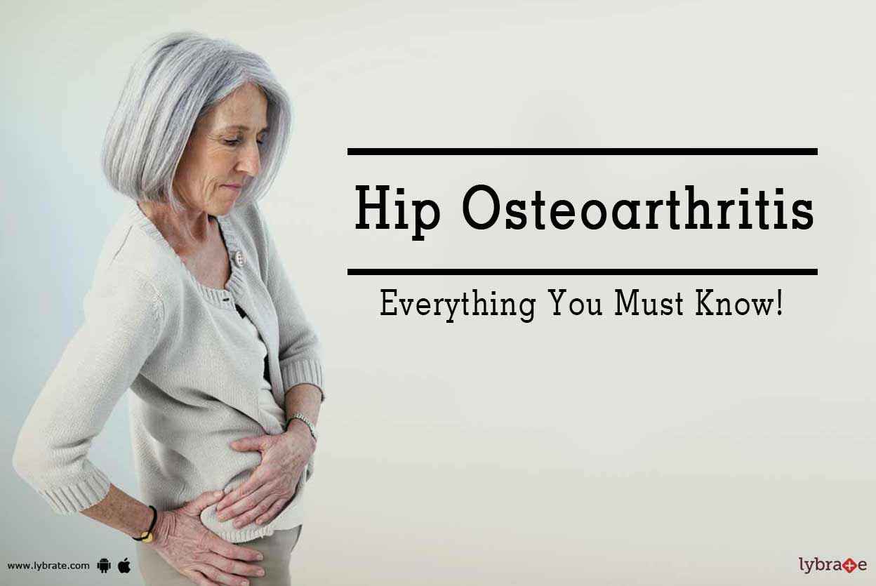 Hip Osteoarthritis - Everything You Must Know!