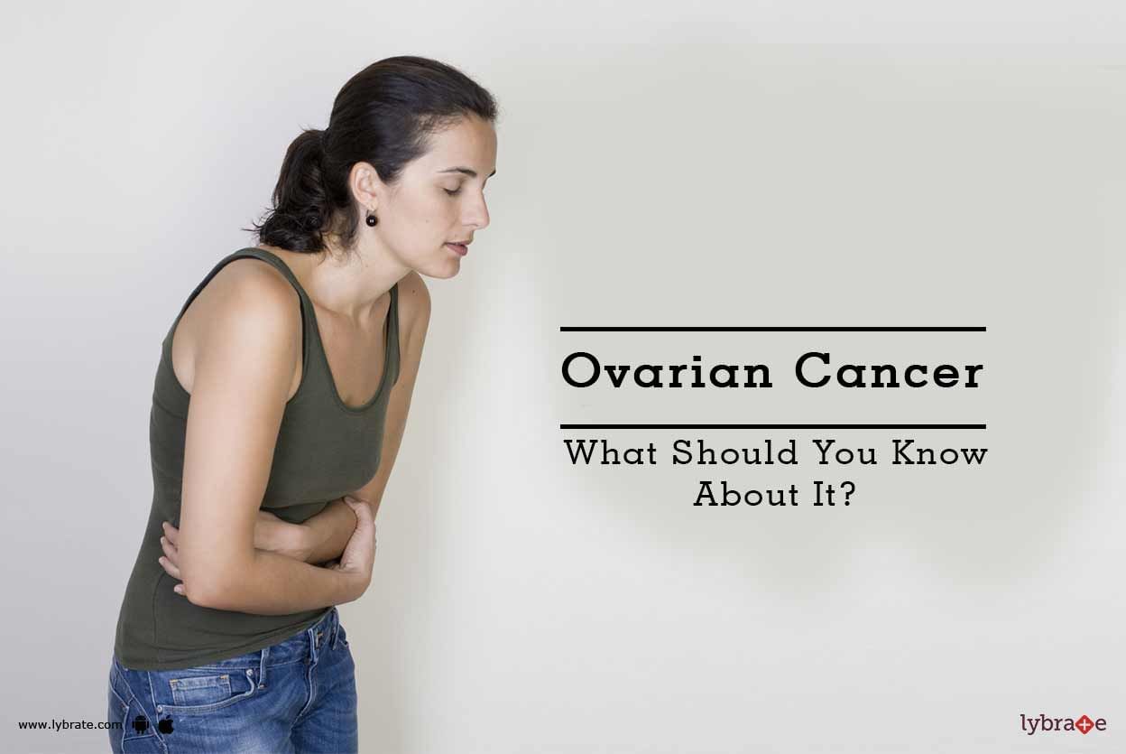 Ovarian Cancer - What Should You Know About It?