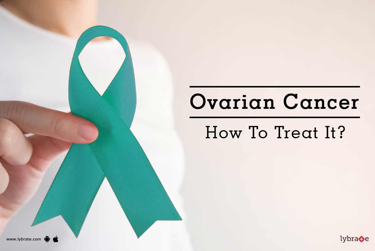 Ovarian Cancer - How To Treat It?