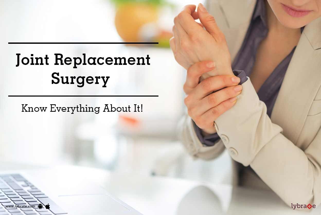 Joint Replacement Surgery - Know Everything About It!