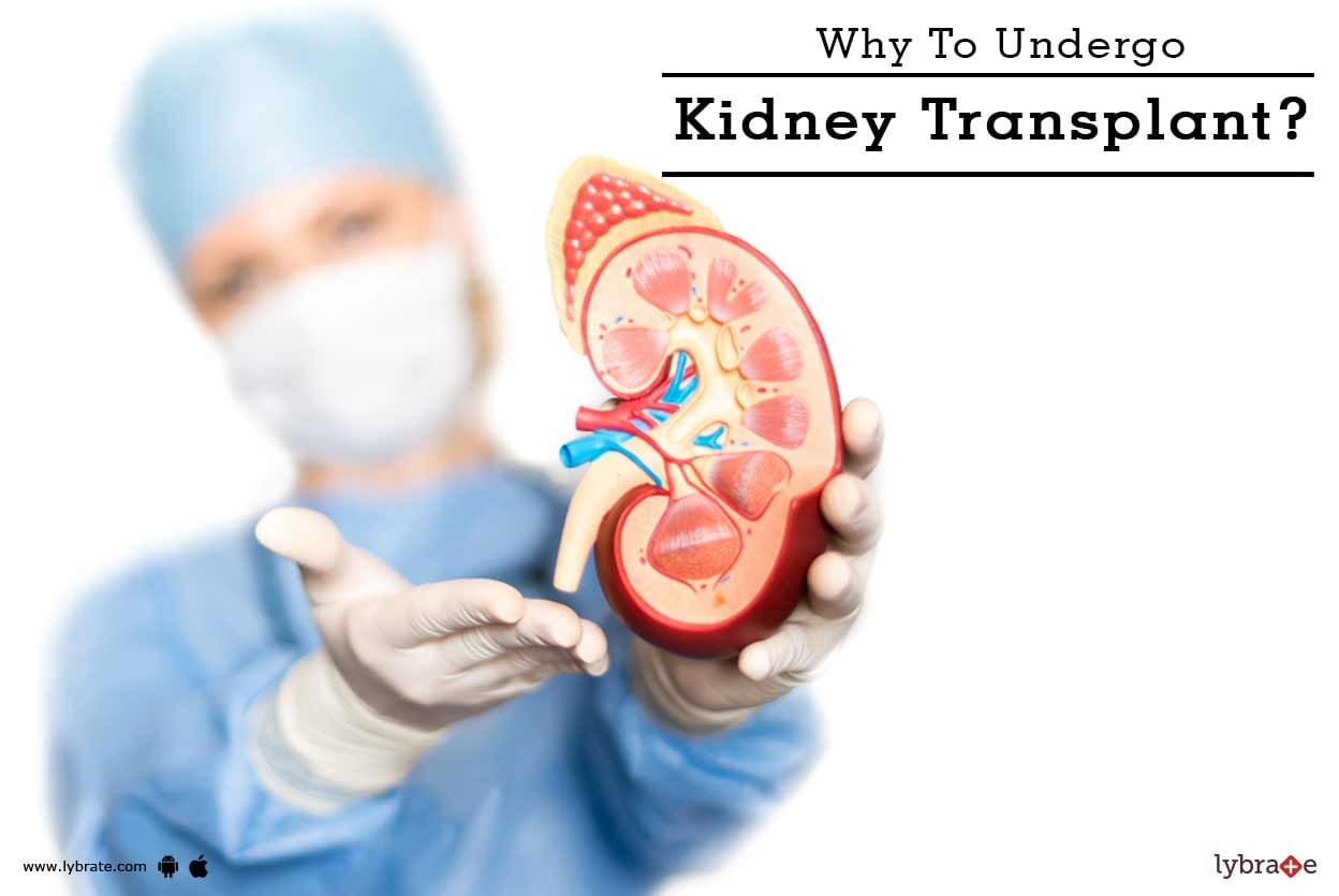 Why To Undergo Kidney Transplant?