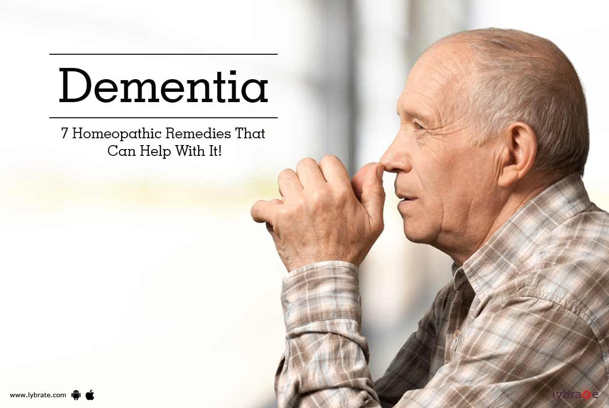 Dementia 7 Homeopathic Remedies That Can Help With It By Dr Shriganesh Diliprao Deshmukh 