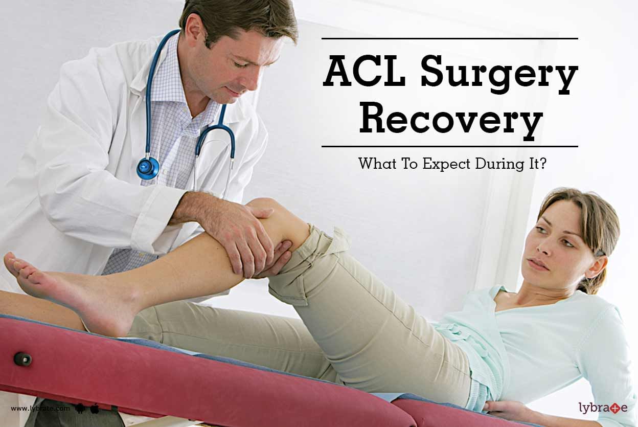 ACL Surgery Recovery - What To Expect During It?
