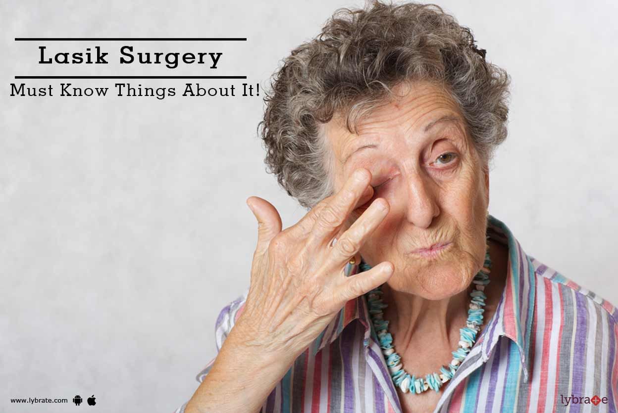 Lasik Surgery - Must Know Things About It!