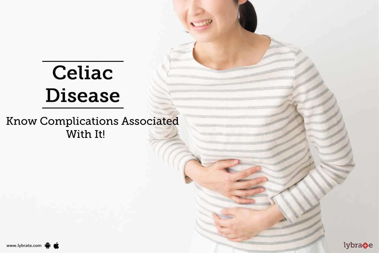 Celiac Disease - Know Complications Associated With It!