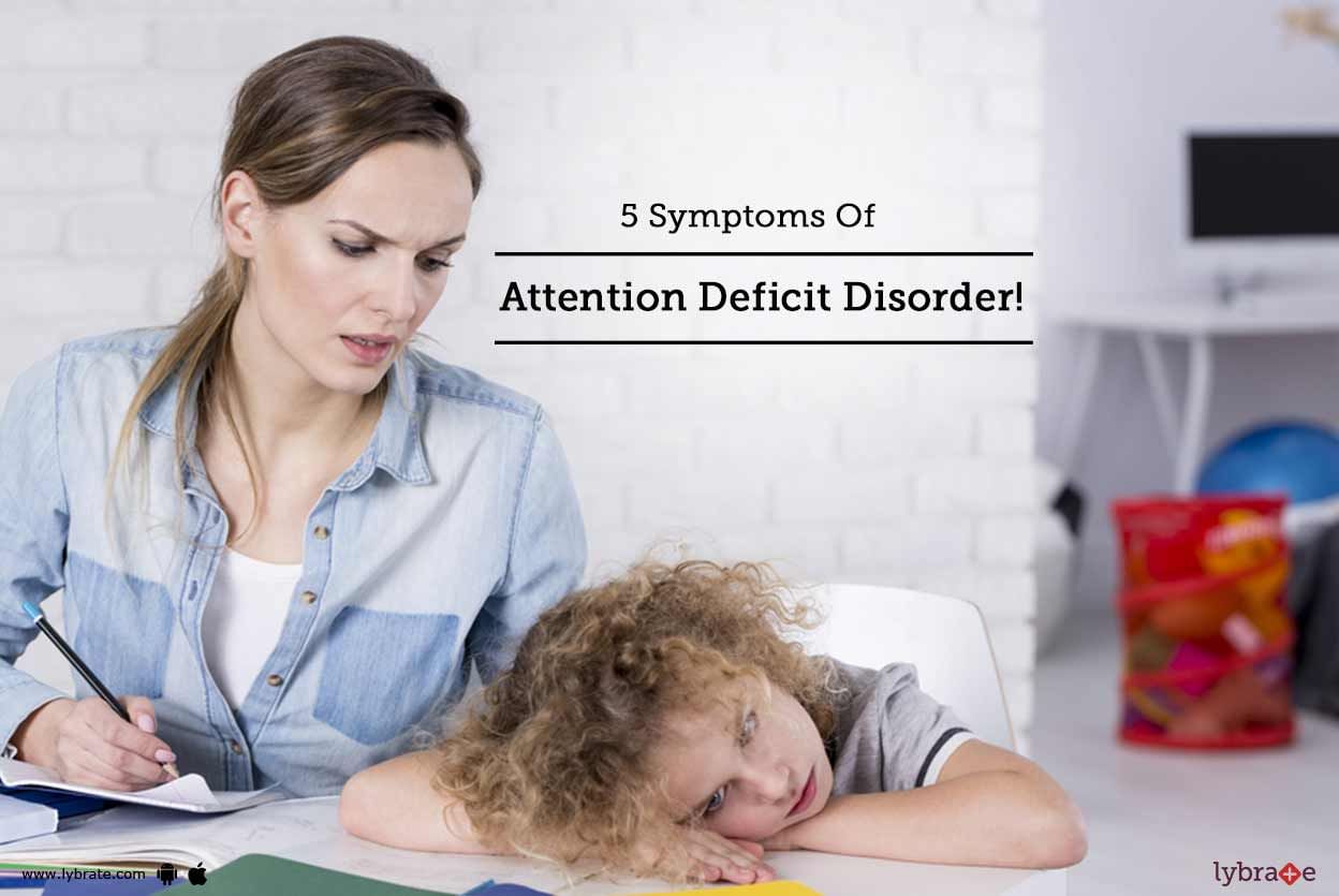 5 Symptoms Of Attention Deficit Disorder!