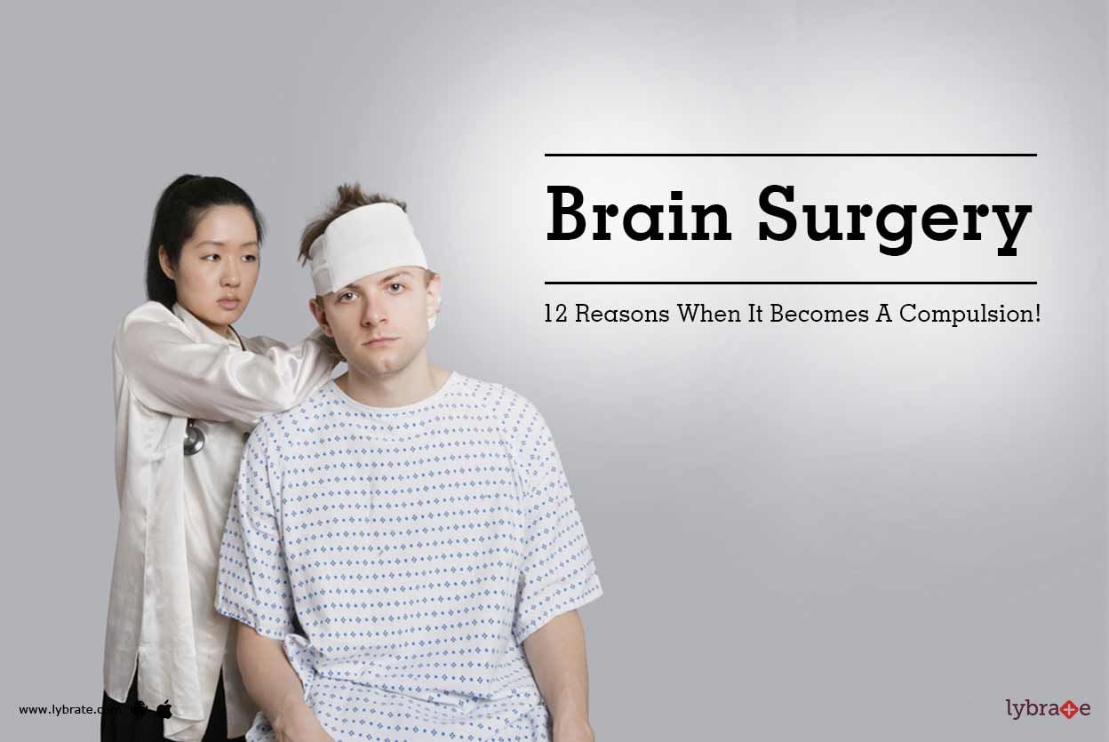 Brain Surgery - 12 Reasons When It Becomes A Compulsion!