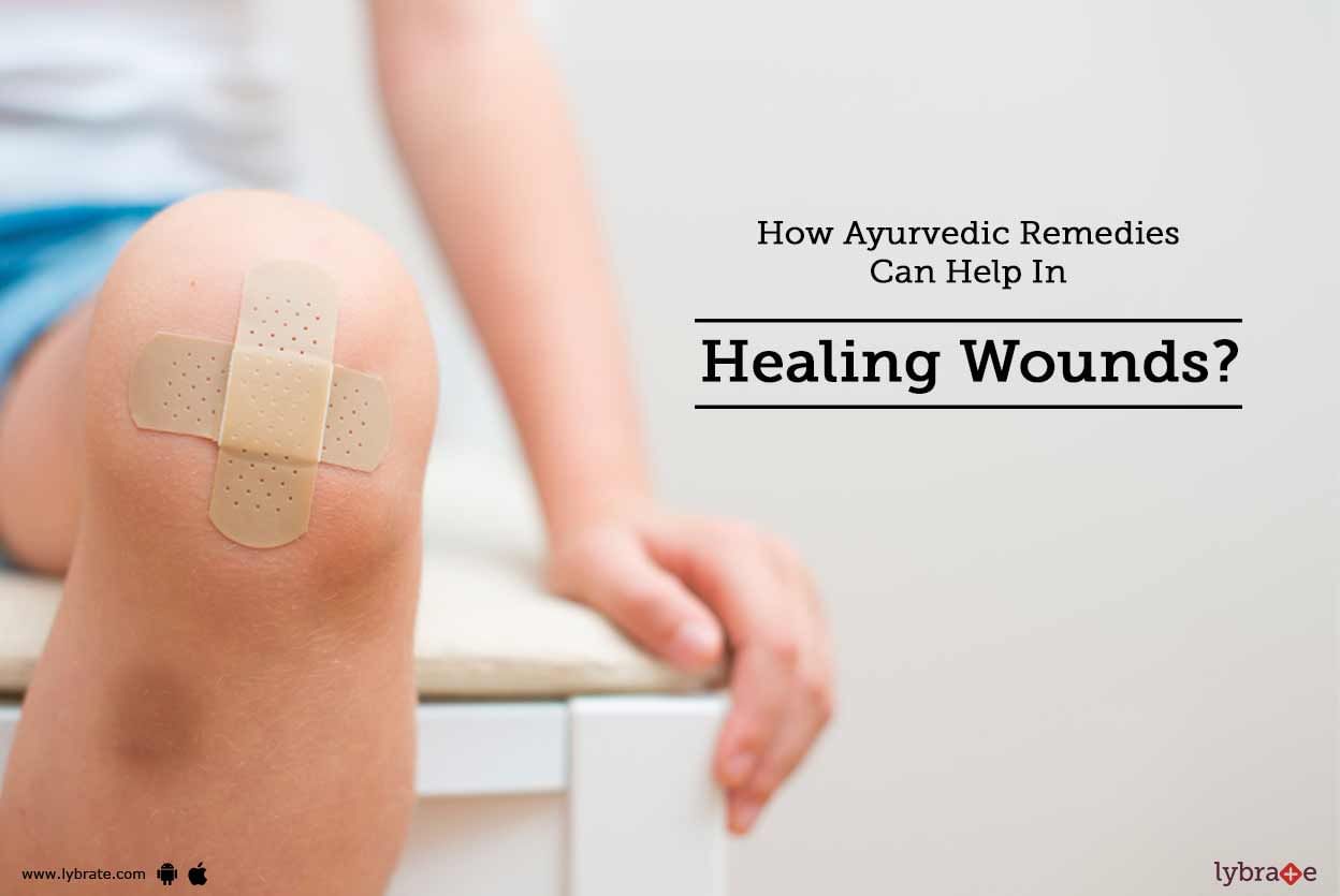 How Ayurvedic Remedies Can Help In Healing Wounds?