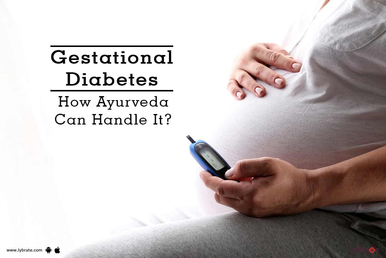 Gestational Diabetes - How Ayurveda Can Handle It?