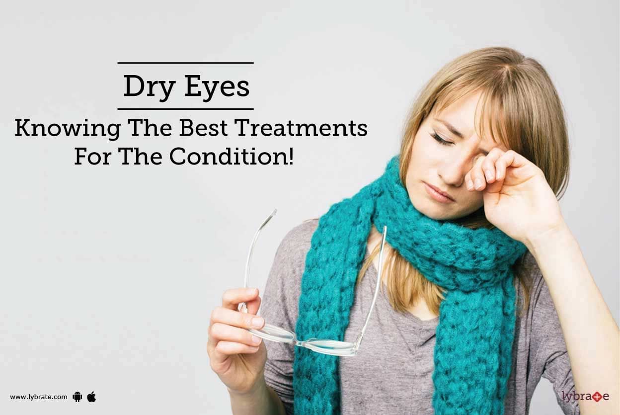 Dry Eyes - Knowing The Best Treatments For The Condition!