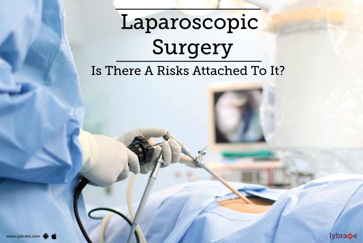 Laparoscopic Surgery - Is There A Risks Attached To It?