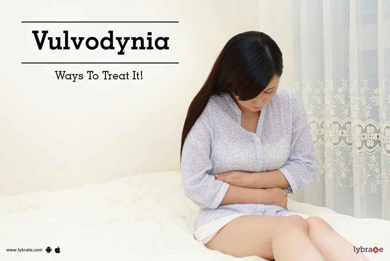 Vulvodynia - Ways To Treat It!