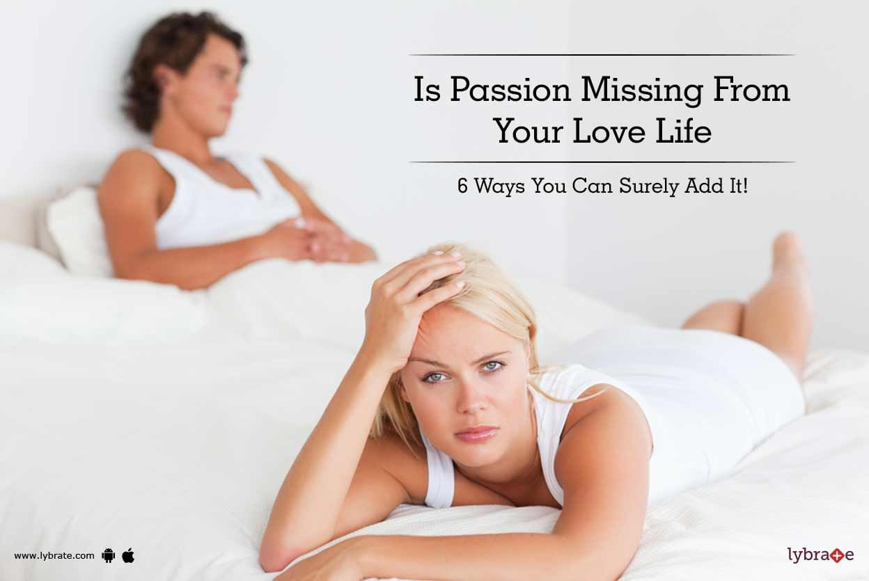 Is Passion Missing From Your Love Life - 6 Ways You Can Surely Add It!