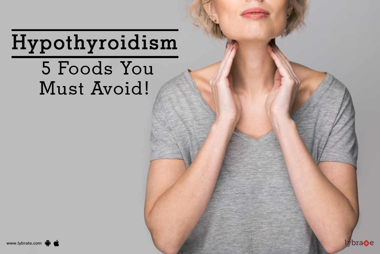 Hypothyroidism - 5 Foods You Must Avoid!