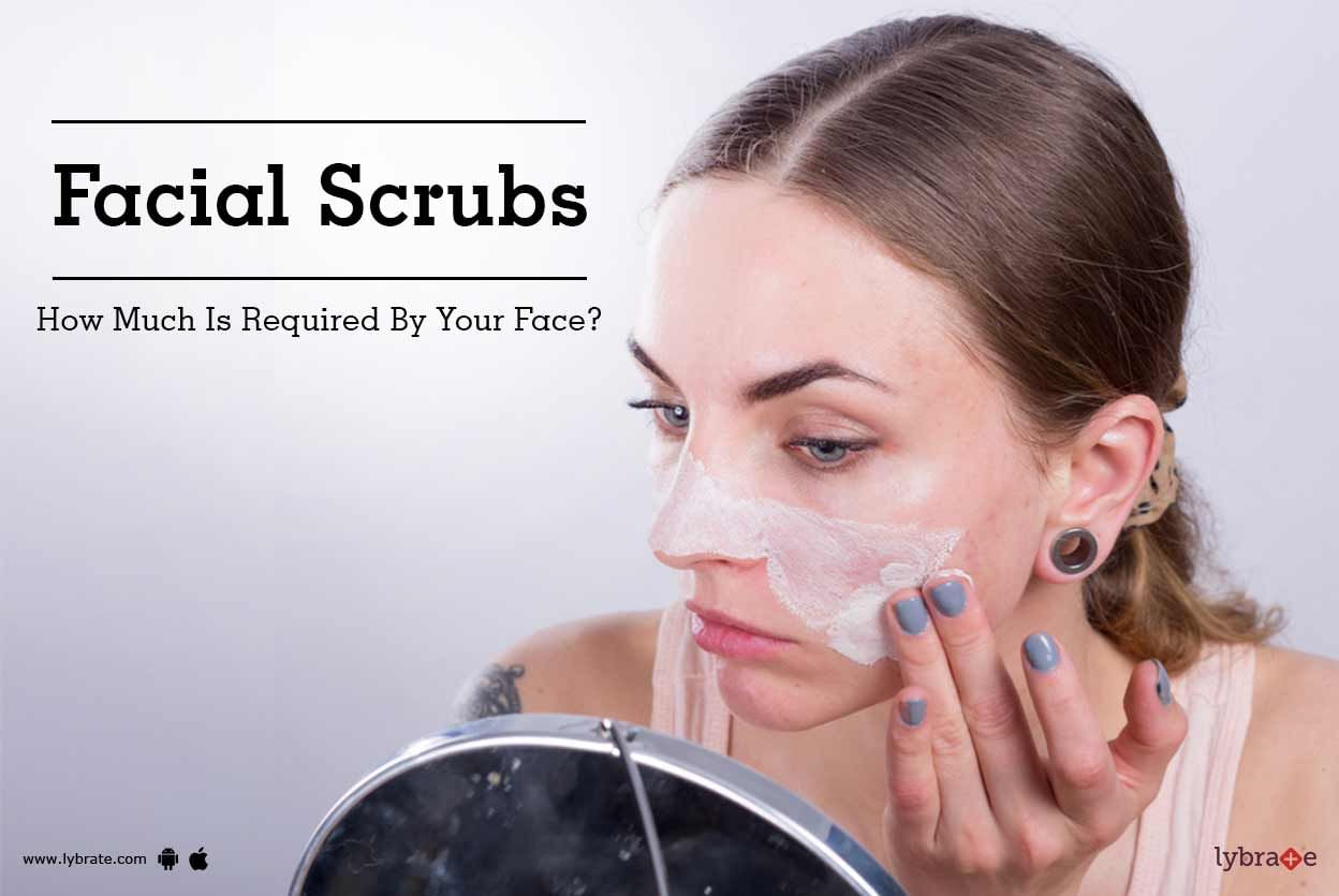 Facial Scrubs - How Much Is Required By Your Face?