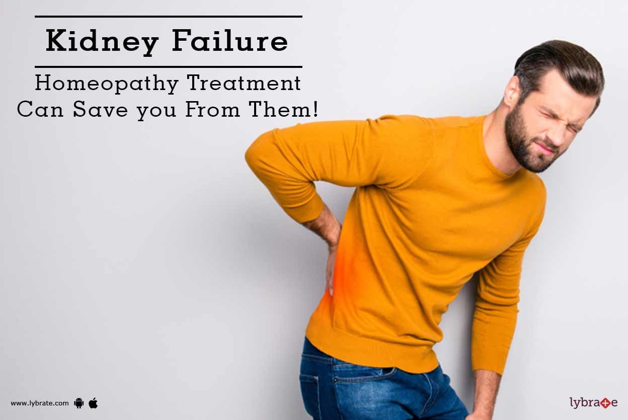 Kidney Failure - Homeopathy Treatment Can Save you From Them!