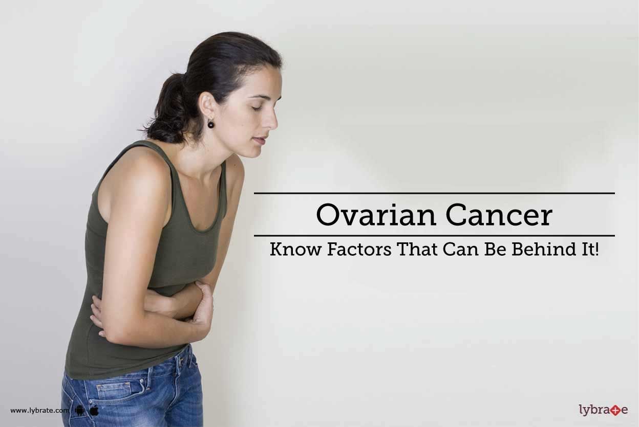 Ovarian Cancer - Know Factors That Can Be Behind It!