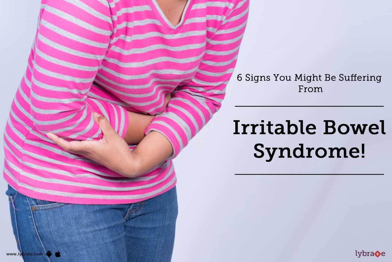 6 Signs You Might Be Suffering From Irritable Bowel Syndrome!
